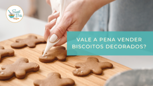 Vale a pena vender biscoitos decorados?